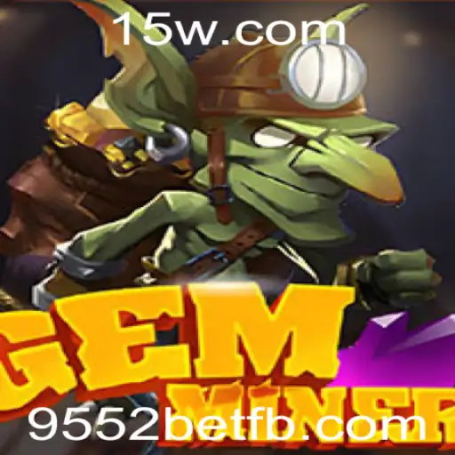 GemMiner: Descubra a Aventura Subterrânea com 9552bet